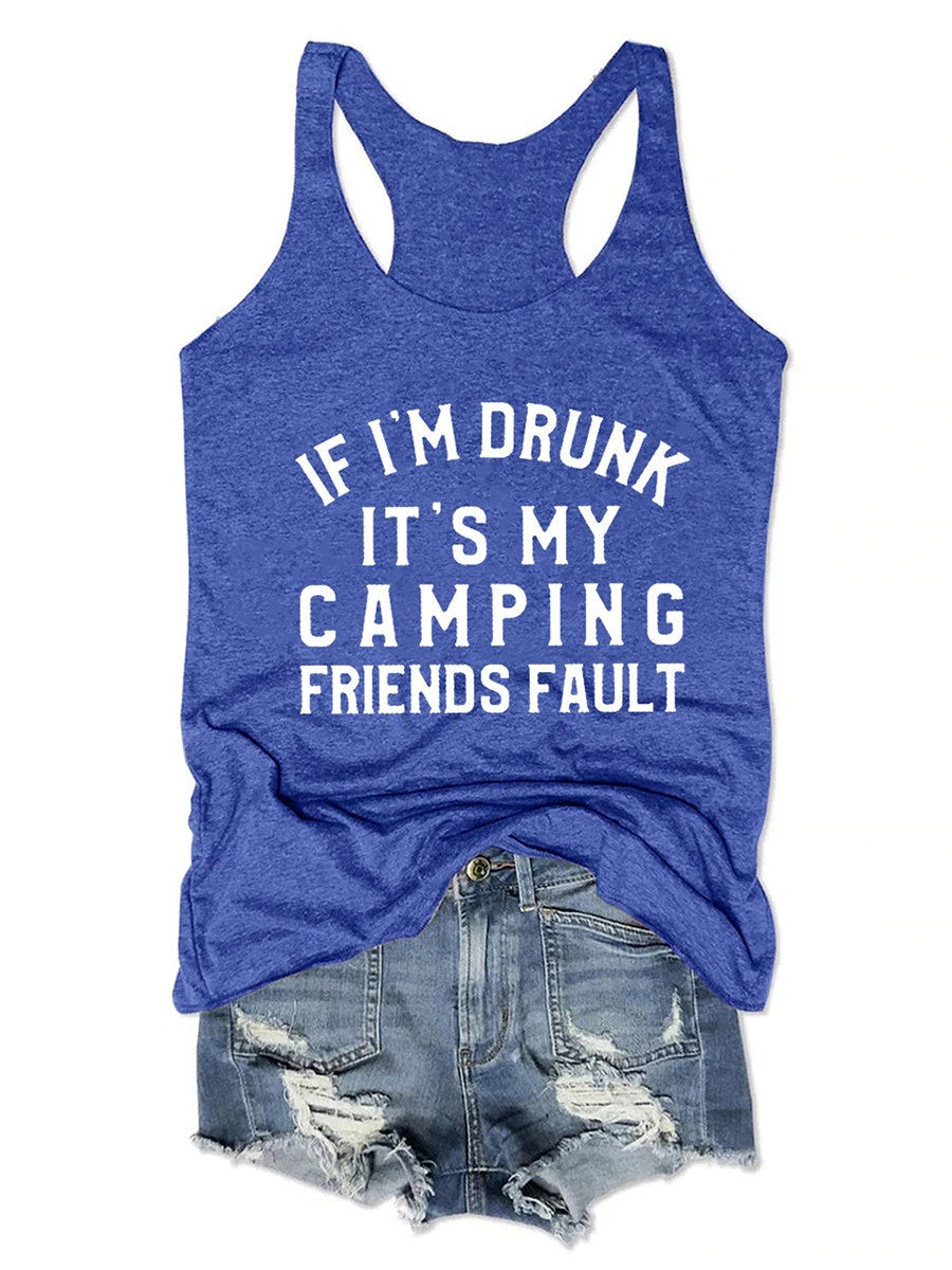 I Am Drunk It's My Camping Friends Fault Women's Tank Top - Outlets Forever