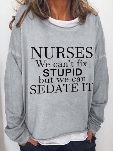 Nurses We Can't Fix Stupid But We Can Sedate It Cotton Blends Casual Long Sleeve Top