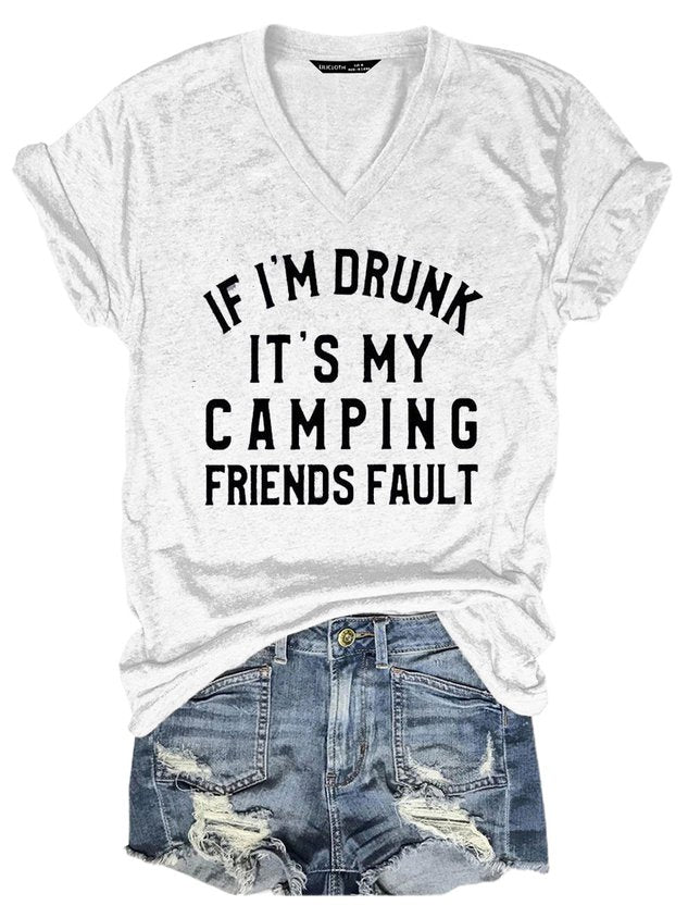 If I’m Drunk It’s My Camping Friends Fault Tee - Outlets Forever