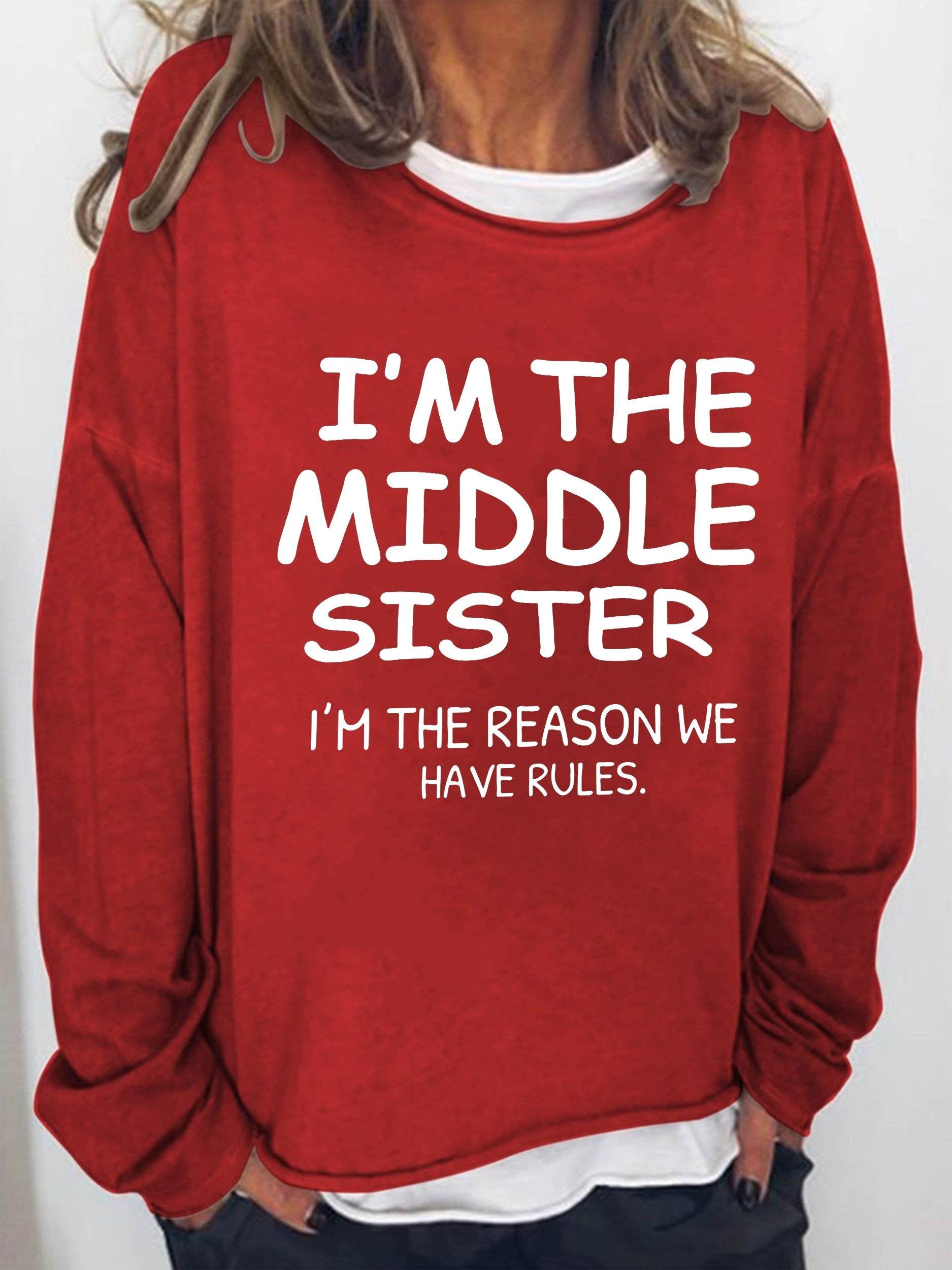 I'm The Middle Sister I'm The Reason We Have Rules Funny Long Sleeve Top - Outlets Forever