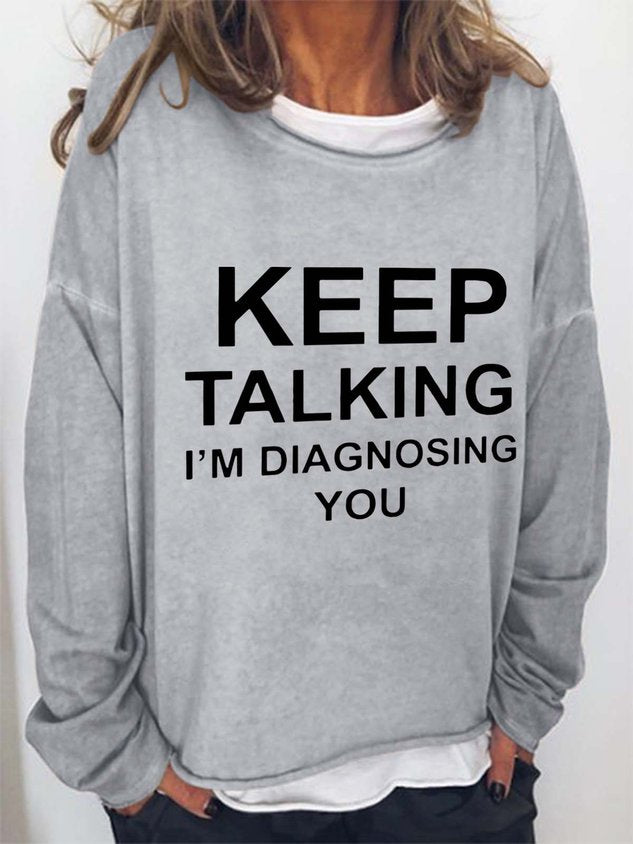 Keep Talking I'm Diagnosing You Casual Cotton Blends Long Sleeve Top - Outlets Forever