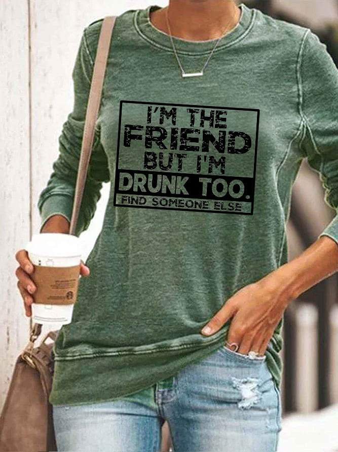 I'm The Friend But I'm Drunk Too Long Sleeve Top - Outlets Forever