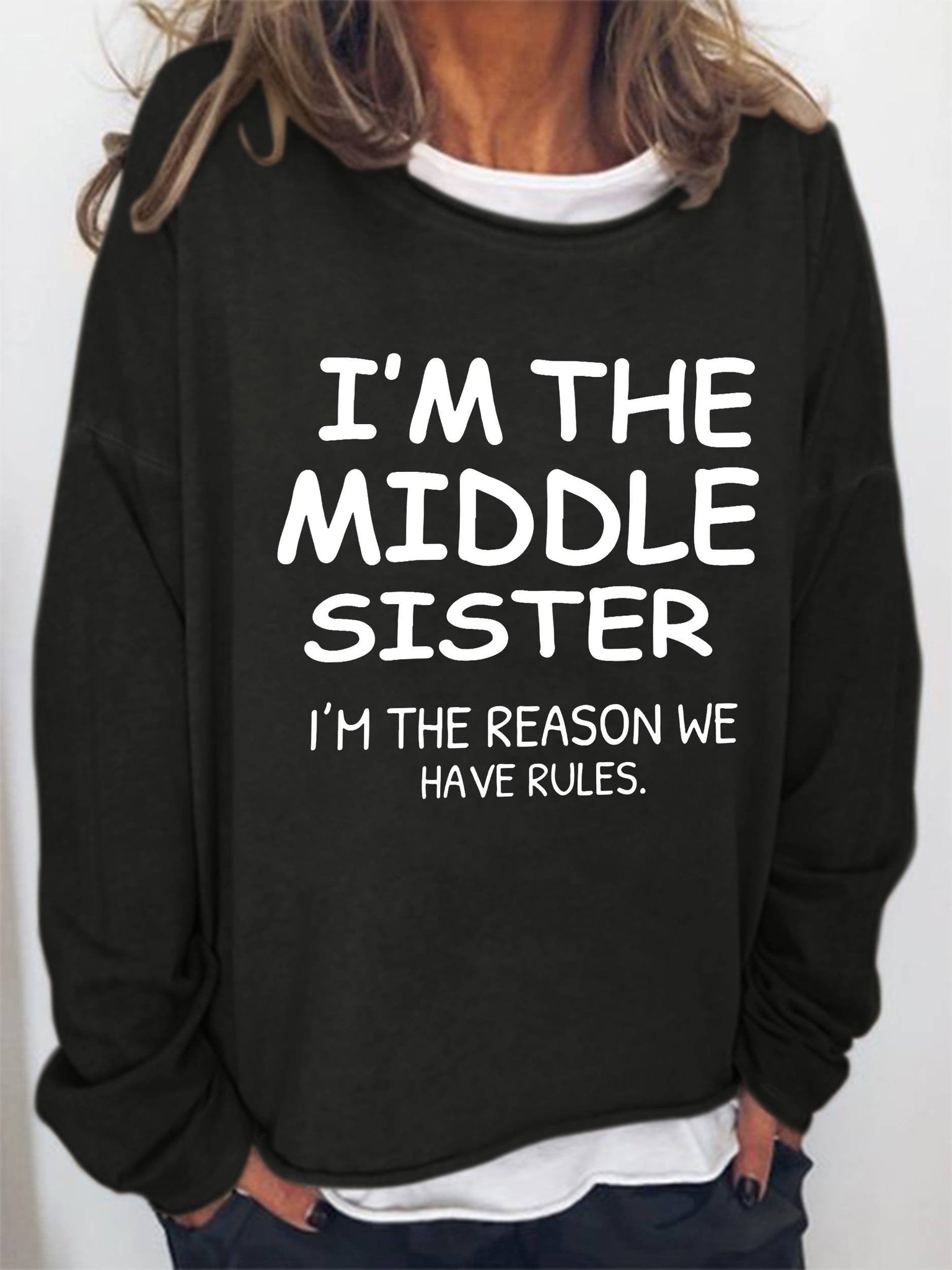 I'm The Middle Sister I'm The Reason We Have Rules Funny Long Sleeve Top - Outlets Forever