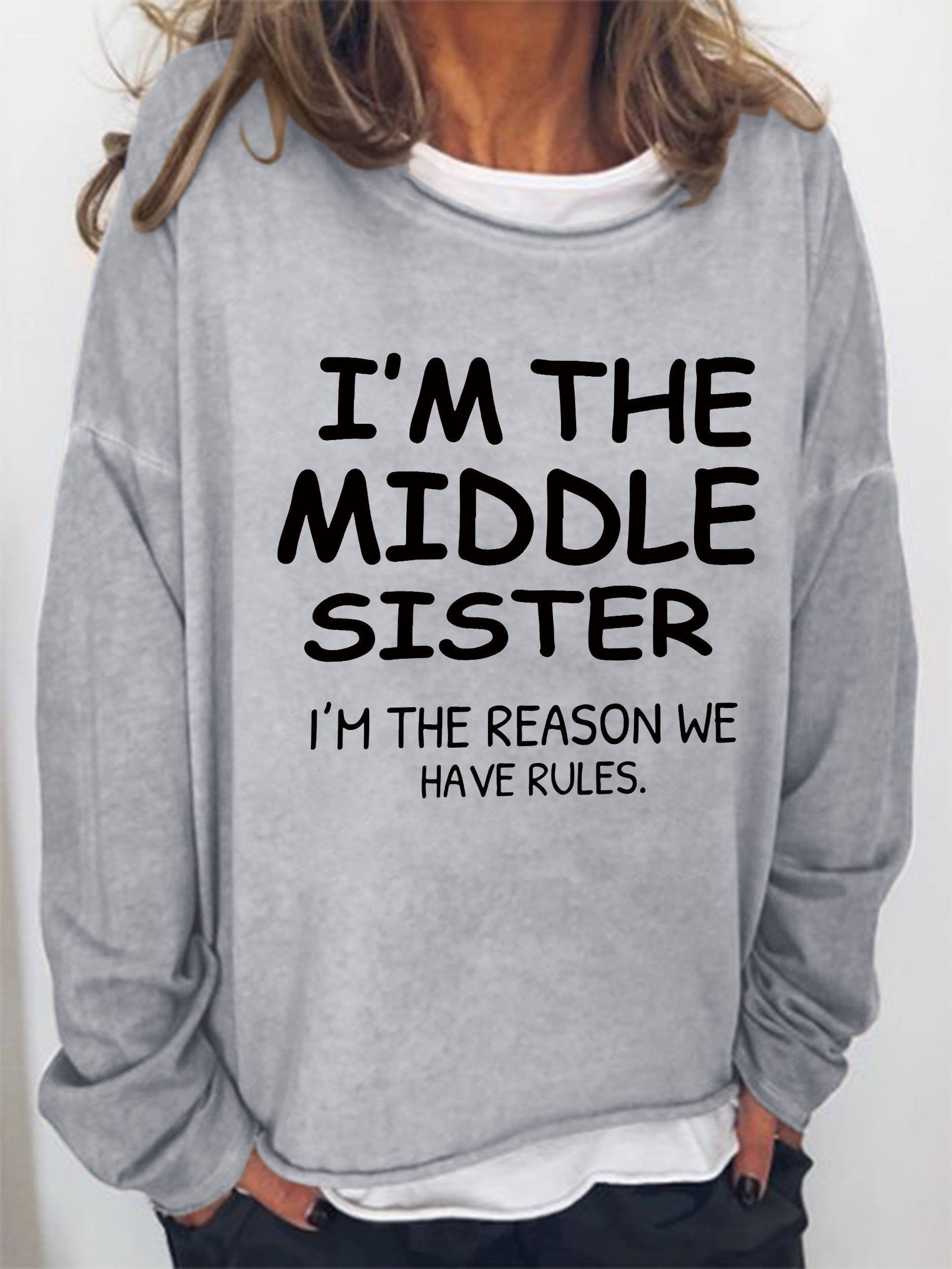 I'm The Middle Sister I'm The Reason We Have Rules Funny Long Sleeve Top - Outlets Forever