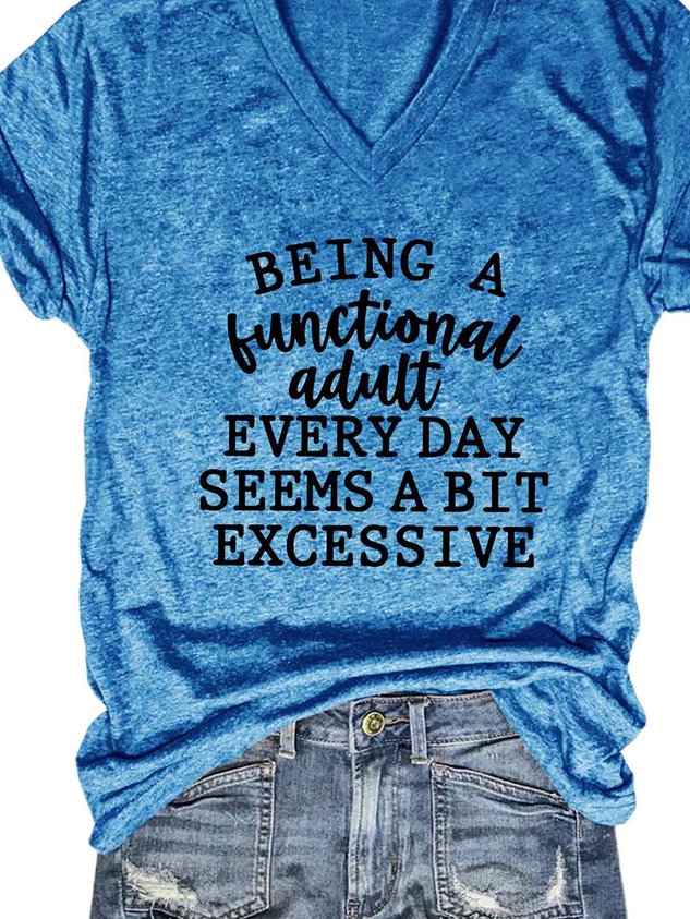 Women Being a Functional Adult Every Day Seems a Bit Excessive V-neck T-shirt - Outlets Forever