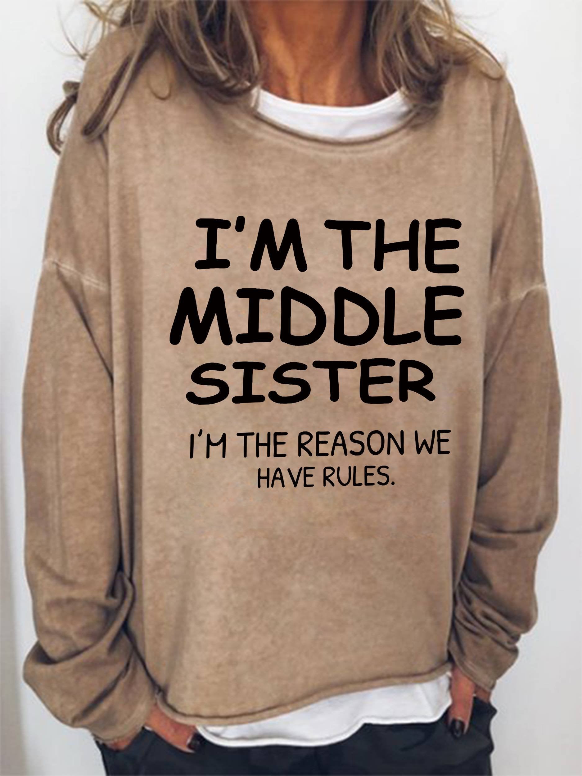 I'm The Middle Sister I'm The Reason We Have Rules Funny Long Sleeve Top - Outlets Forever