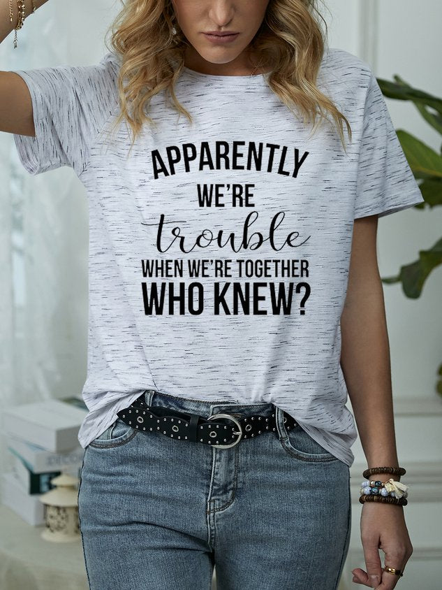 Women Apparently We’re Trouble When We’re Together Tee - Outlets Forever