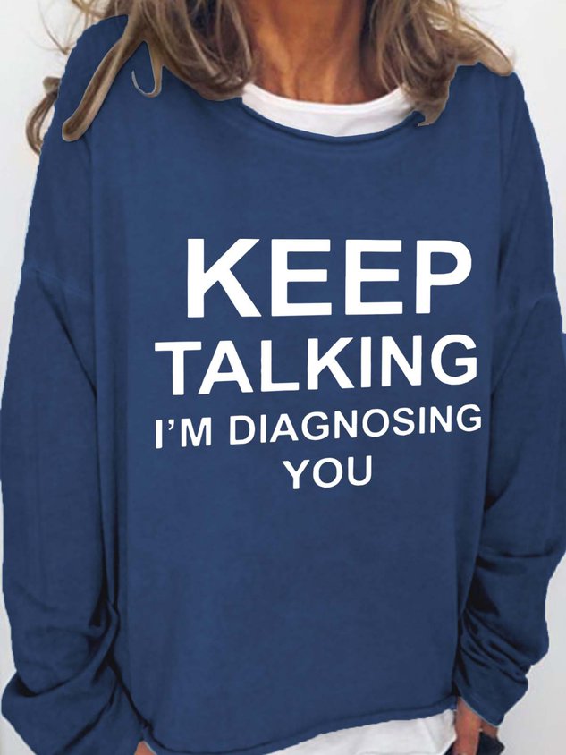 Keep Talking I'm Diagnosing You Casual Cotton Blends Long Sleeve Top - Outlets Forever