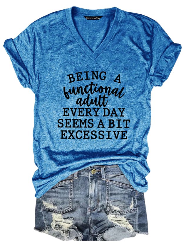 Women Being a Functional Adult Every Day Seems a Bit Excessive V-neck T-shirt - Outlets Forever