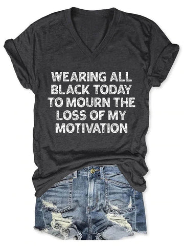 Women's Wearing All Black Today to mourn the loss of my motivation V-Neck T-Shirt - Outlets Forever
