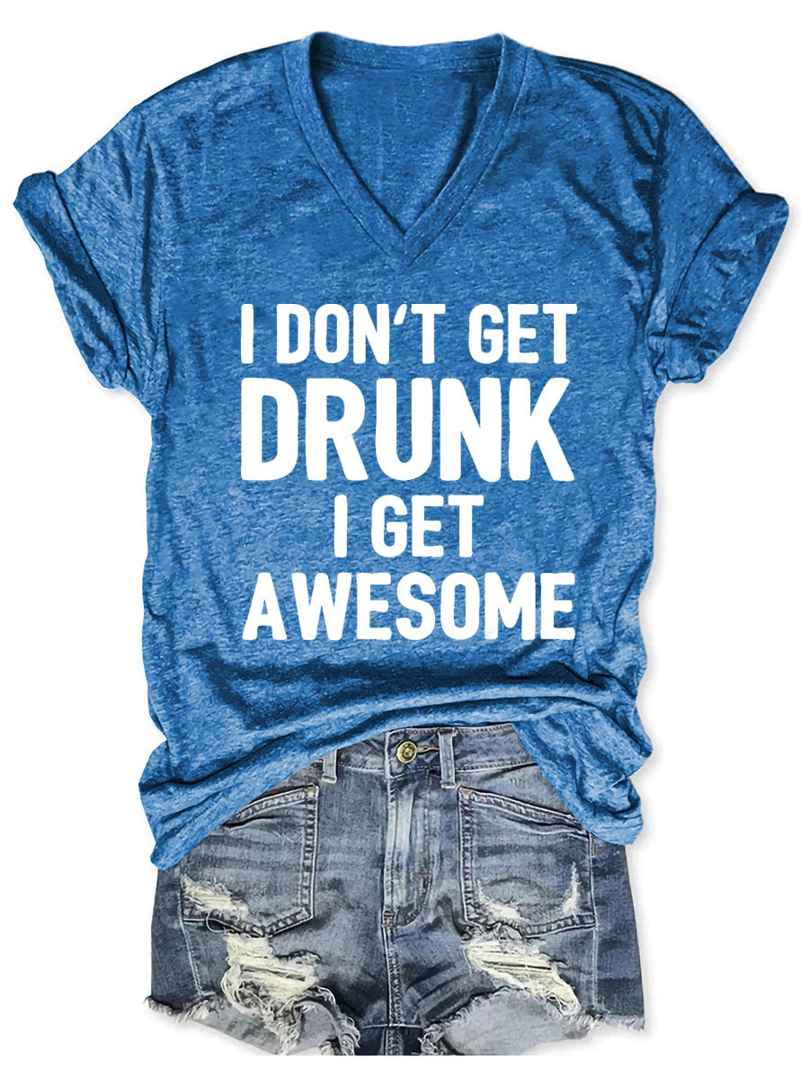 Women I Don't Get Drunk I Get Awesome V-Neck Tee - Outlets Forever