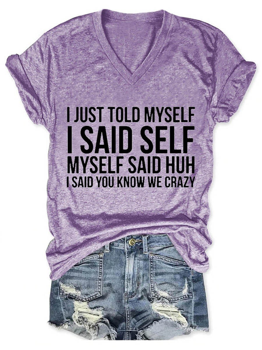 I Just Told Myself I Said Self Myself Said Huh I Said You Know We Crazy Women's V-Neck T-Shirt - Outlets Forever