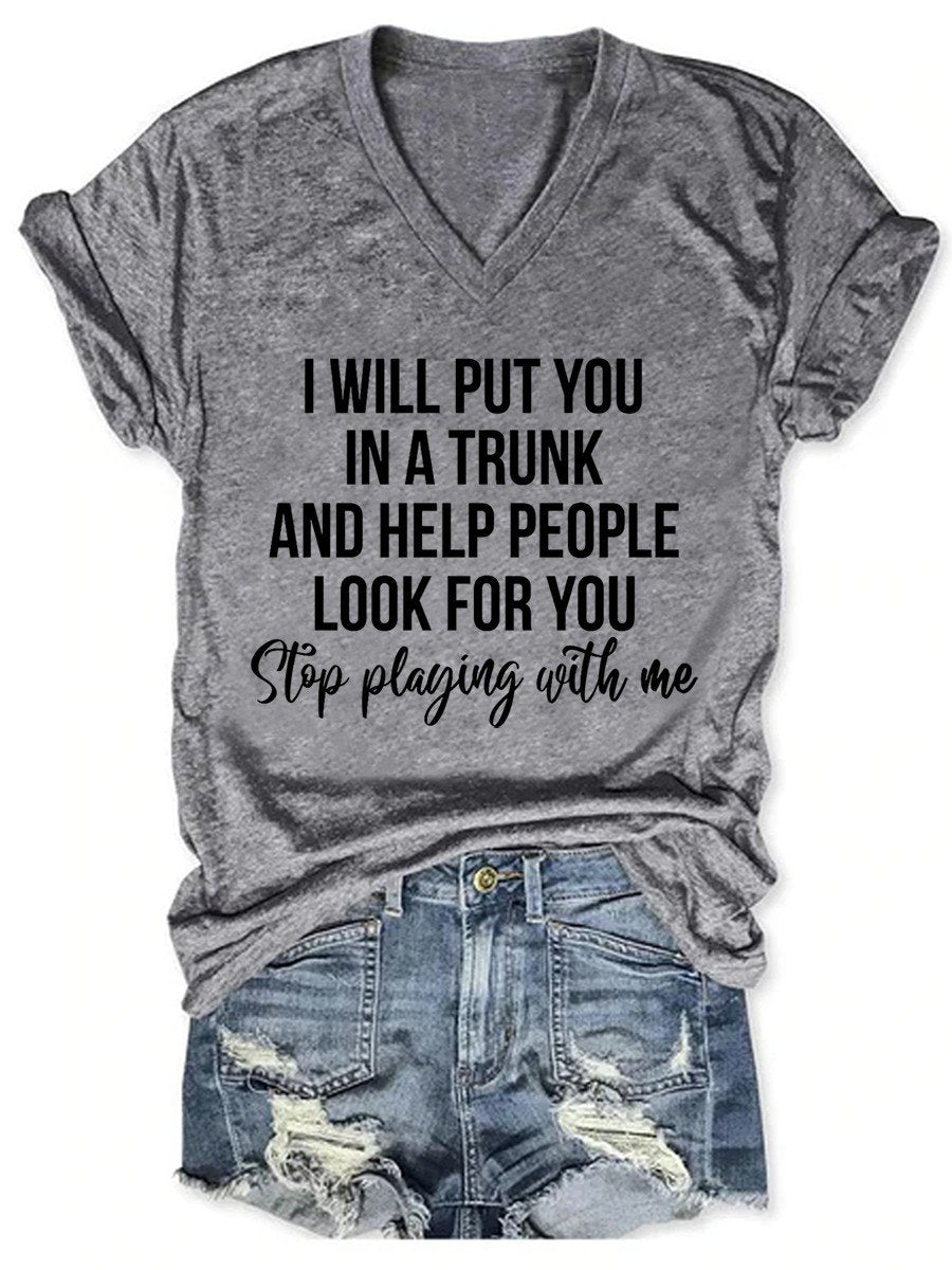 Women I Will Put You In A Trunk And Help People Look For You V-neck T-shirt - Outlets Forever