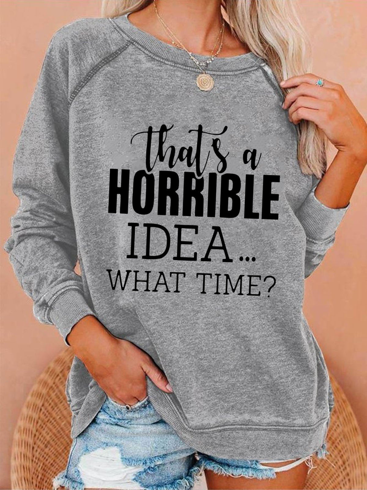 Women's That's a horrible Ideas Text Print Long Sleeve Sweatshirt - Outlets Forever