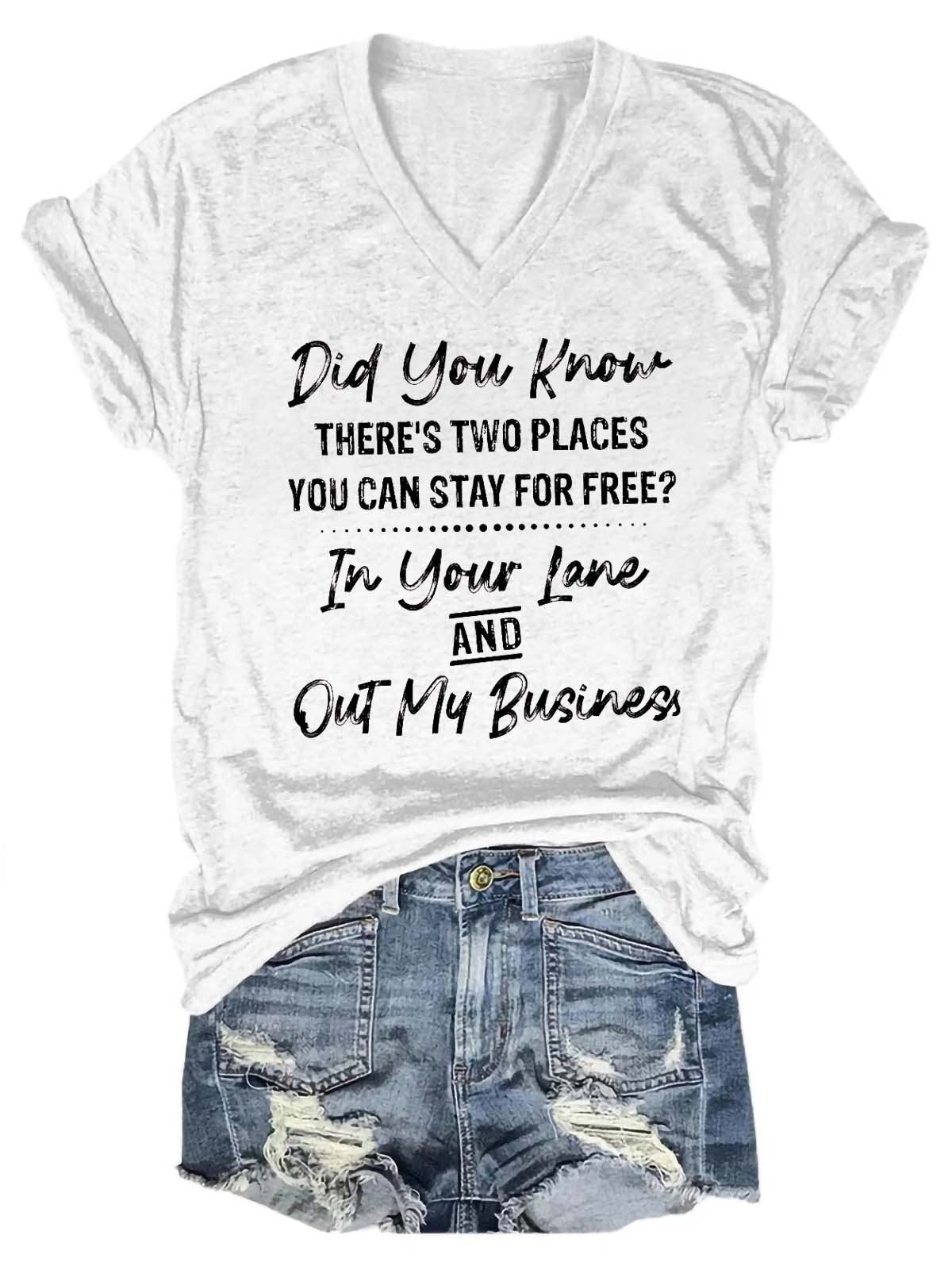 Women's Did You Know There’s Two Places You Can Stay For Free In Your Lane And Out My Business V-Neck T-Shirt - Outlets Forever