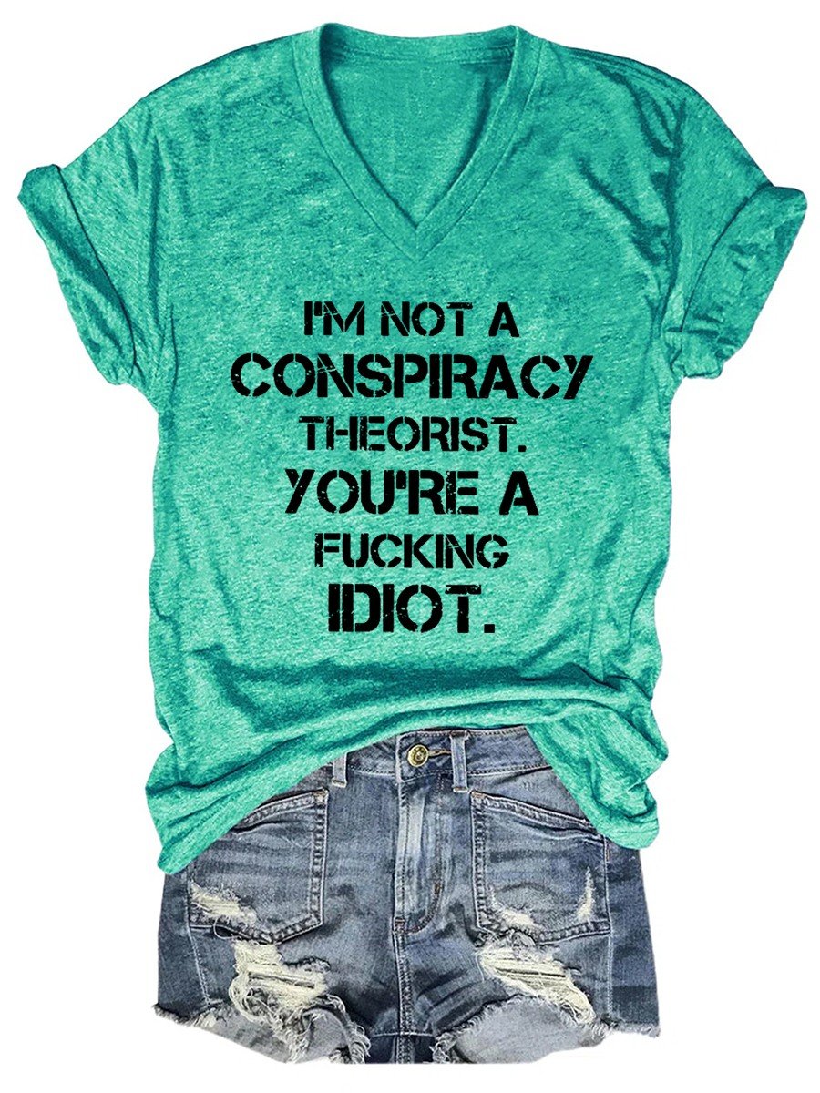 Women I'm Not A Conspiracy Theorist V-neck T-shirt - Outlets Forever