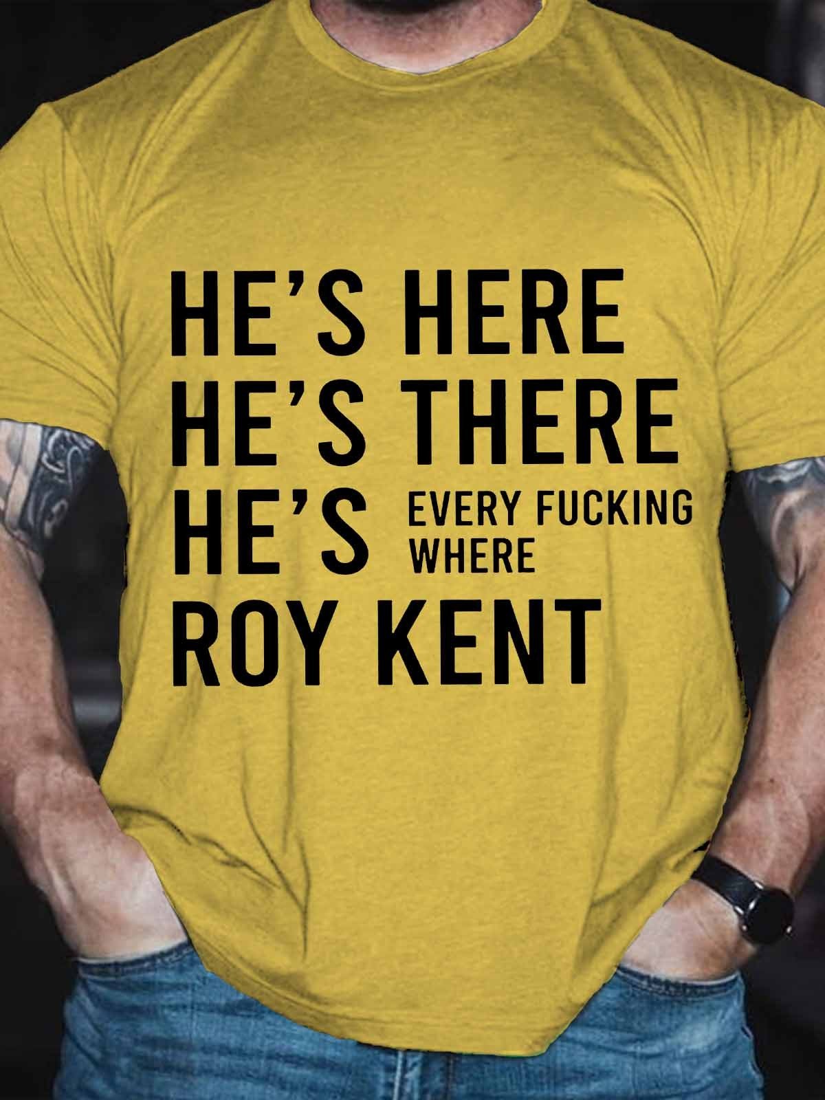 Men's Funny He’s Here He’s There He’s Every Where Roy Kent T-Shirt - Outlets Forever