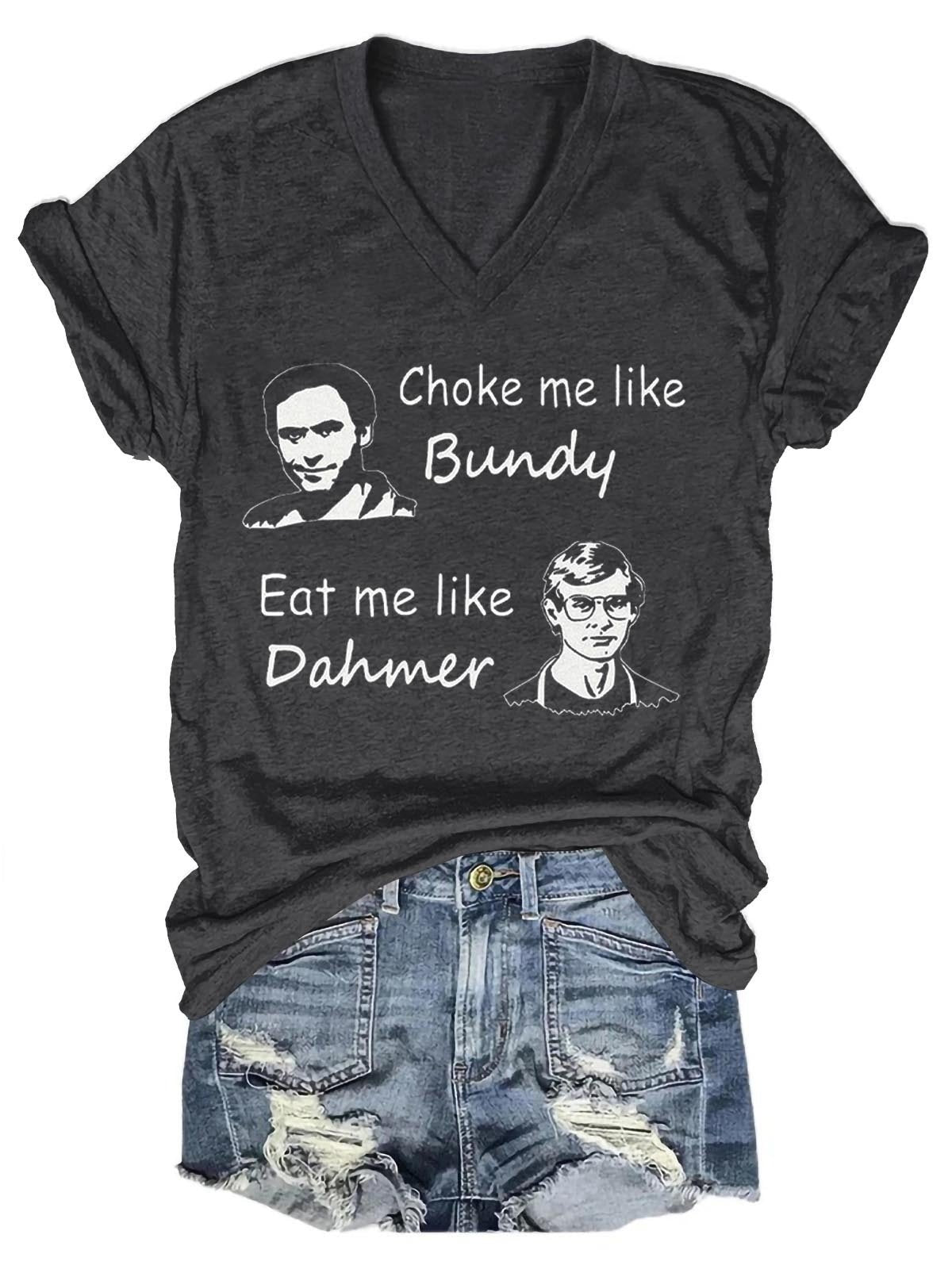 Women's Choke Me Like Bundy V-Neck T-Shirt - Outlets Forever