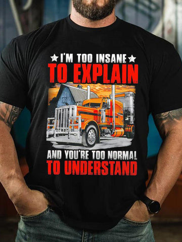 Men's I'm Too Insane To Explain And You're Too Normal To Understand T-Shirt - Outlets Forever