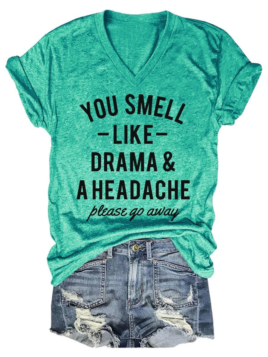 Women's Funny You Smell Like Drama & A Headache Please Go Away V-neck T-shirt - Outlets Forever