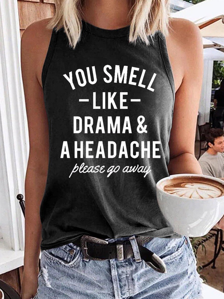 Women Funny You Smell Like Drama & A Headache Please Go Away Tank Top - Outlets Forever