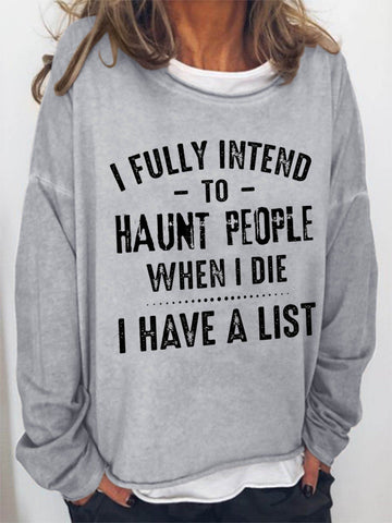 Women I Fully Intend To Haunt People When I Die I Have A List Long Sleeve Top