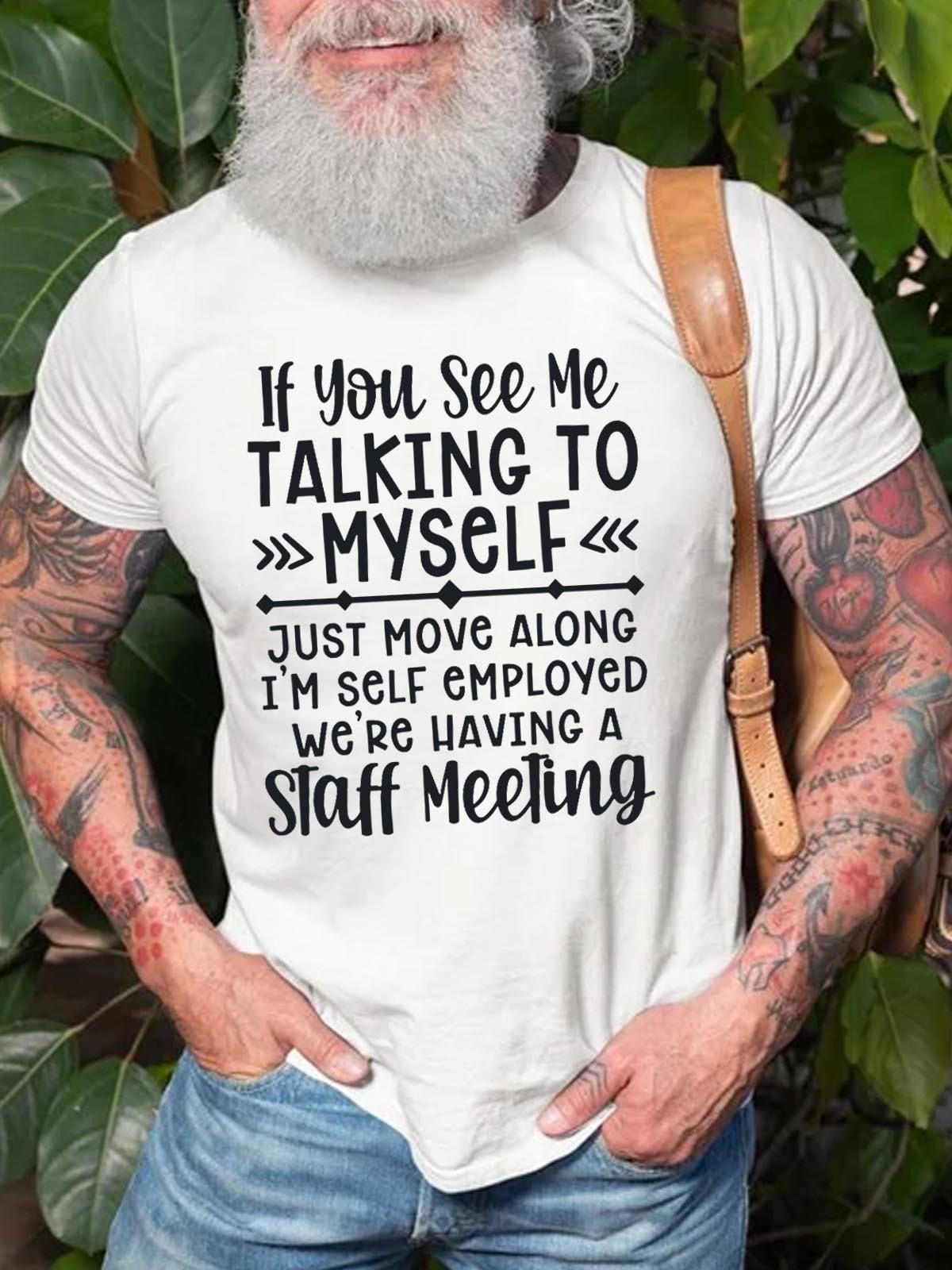 Men's If You See Me Talking To Myself Just Move Alone I'm Self Employed We're Having A Staff Meeting Tee - Outlets Forever