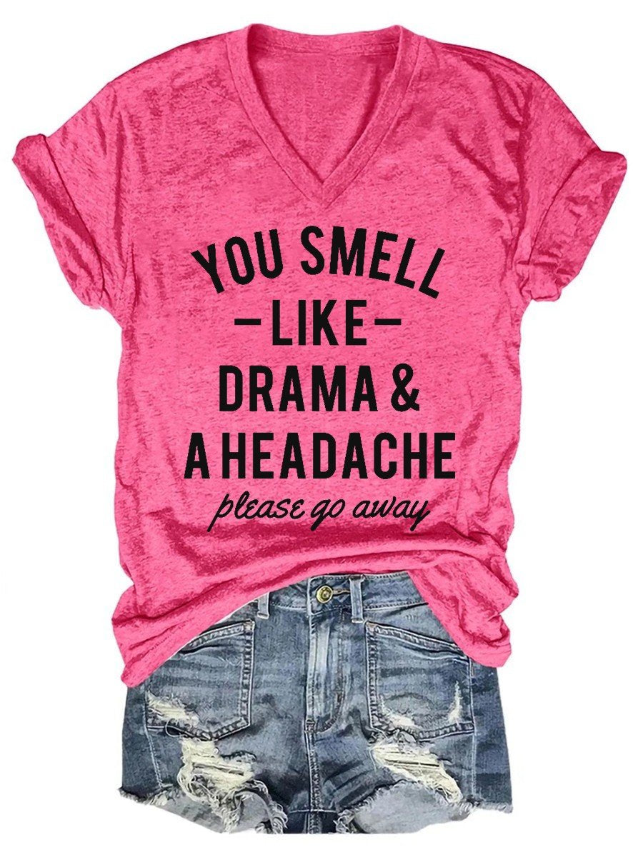 Women's Funny You Smell Like Drama & A Headache Please Go Away V-neck T-shirt - Outlets Forever