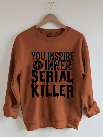 Women's You Inspire My Inner Serial Killer Sweatshirt - Outlets Forever