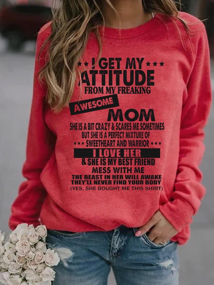 Women I Get My Attitude From My Freaking Awesome Mom Sweatshirt - Outlets Forever