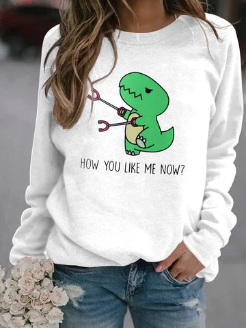 Women's Funny How You Like Me Now Dinosaur Graphic Long Sleeve Sweatshirt - Outlets Forever