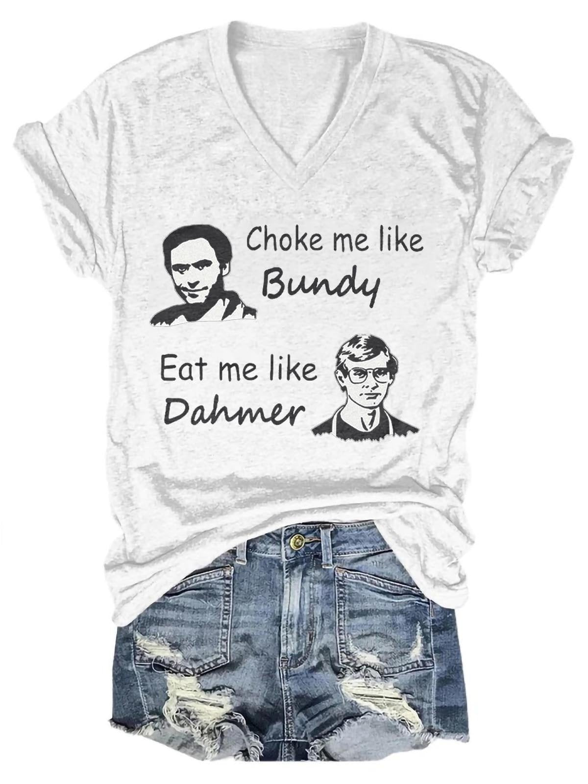 Women's Choke Me Like Bundy V-Neck T-Shirt - Outlets Forever