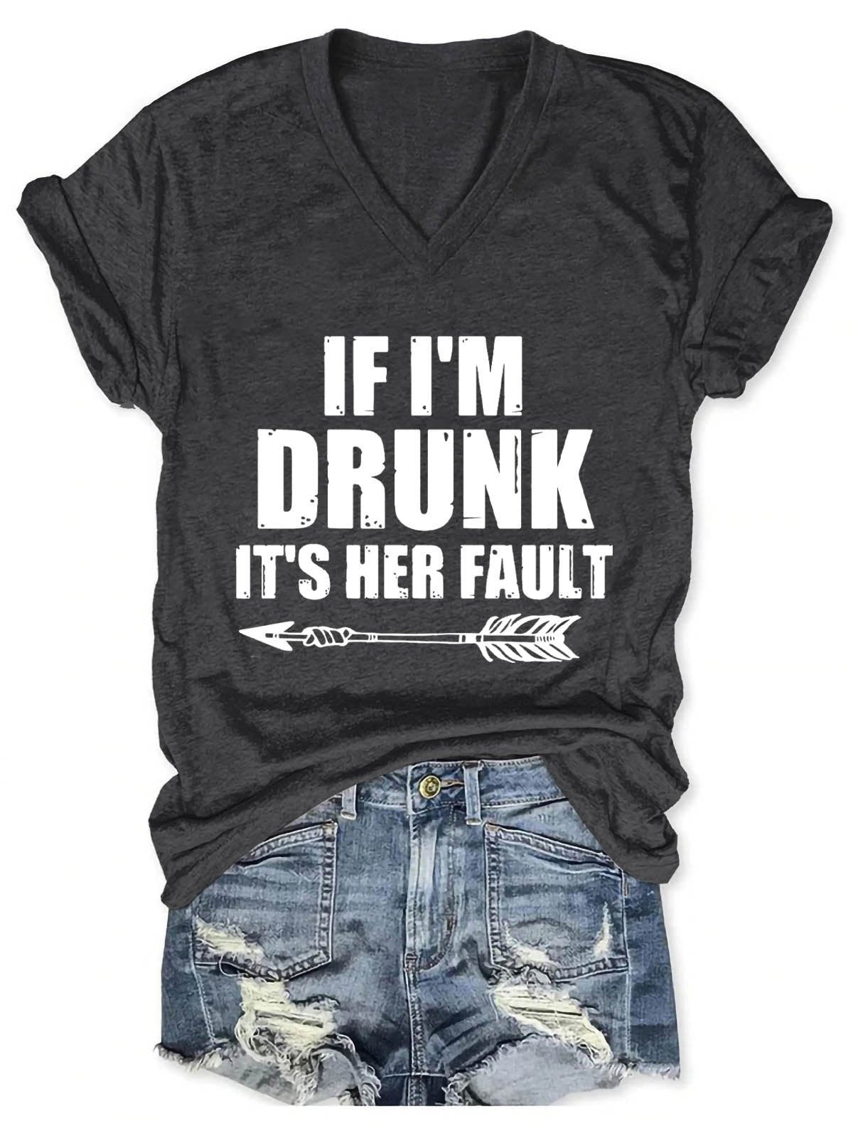 Women's If I'm Drunk It's Her Fault V-Neck T-Shirt - Outlets Forever