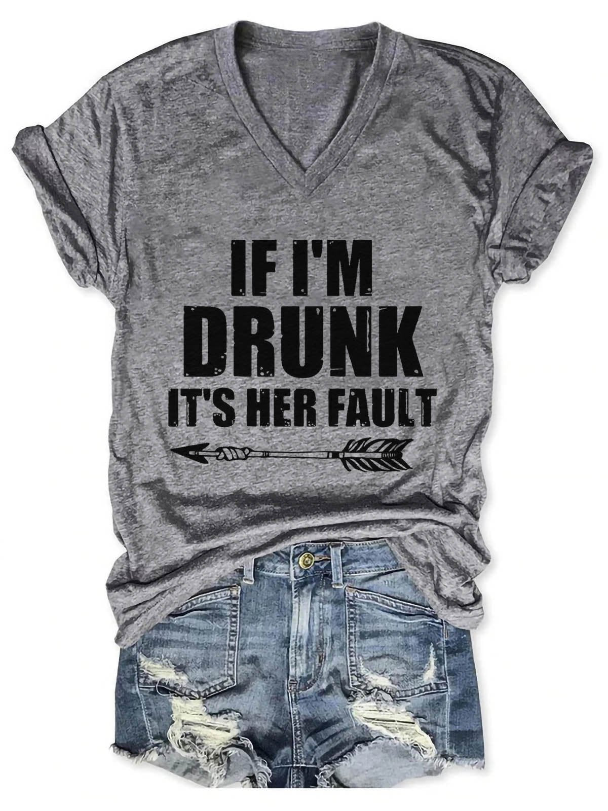 Women's If I'm Drunk It's Her Fault V-Neck T-Shirt - Outlets Forever