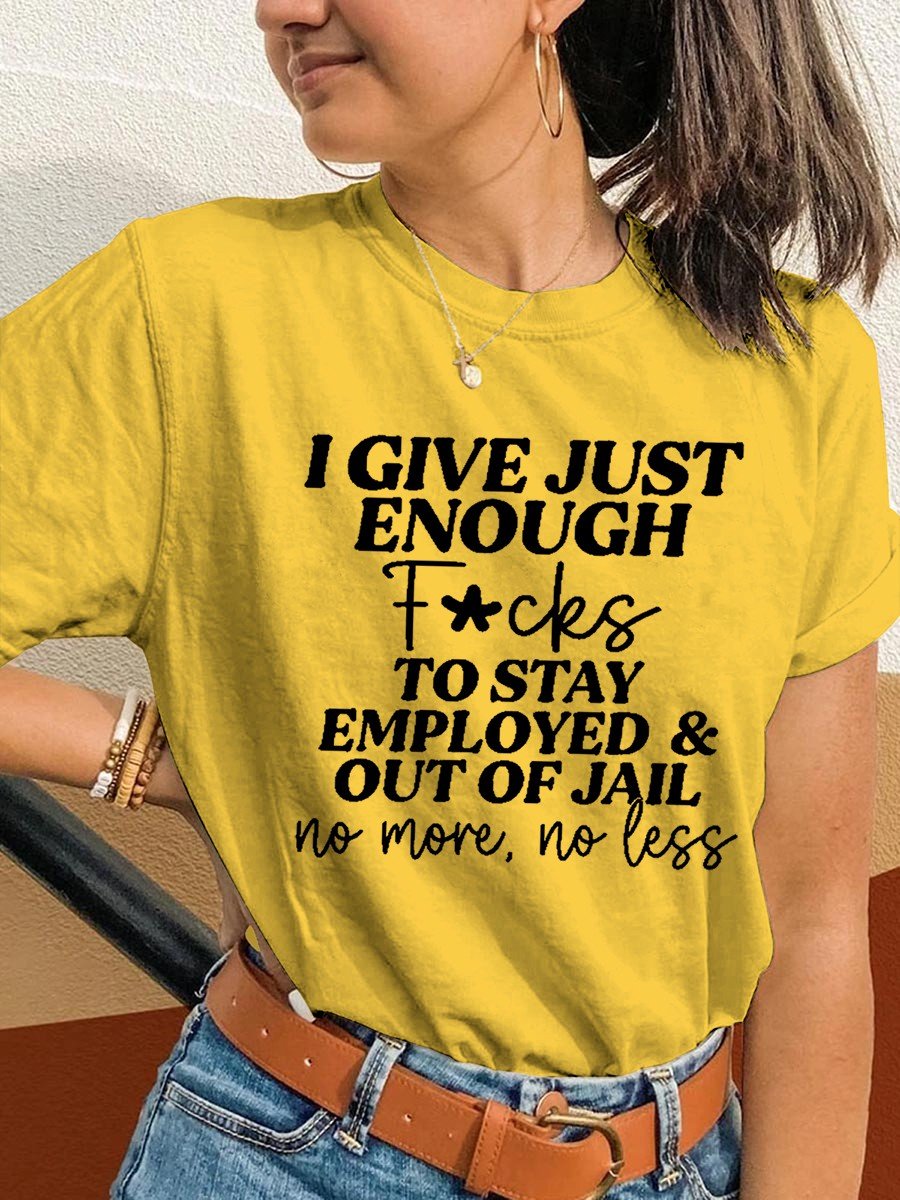 Women's I Give Just Enough Fcks To Stay Employed & Out Of Jail No More,no Less T-shirt - Outlets Forever