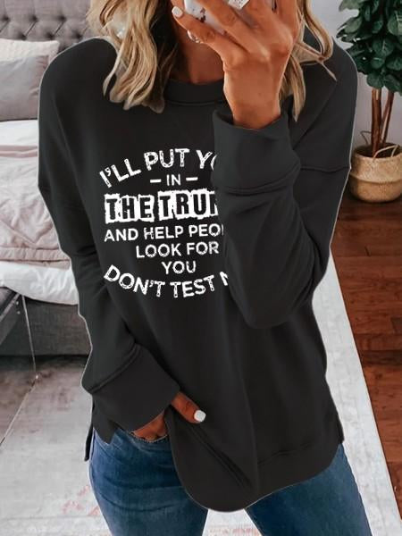 Women's I'll Put You In The Trunk And Help People Look For You Don't Test Me Long Sleeve T-shirt - Outlets Forever