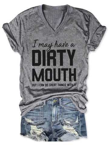 Women I May Have A Dirty Mouth But I Can Do Great Things With It V-Neck T-Shirt - Outlets Forever