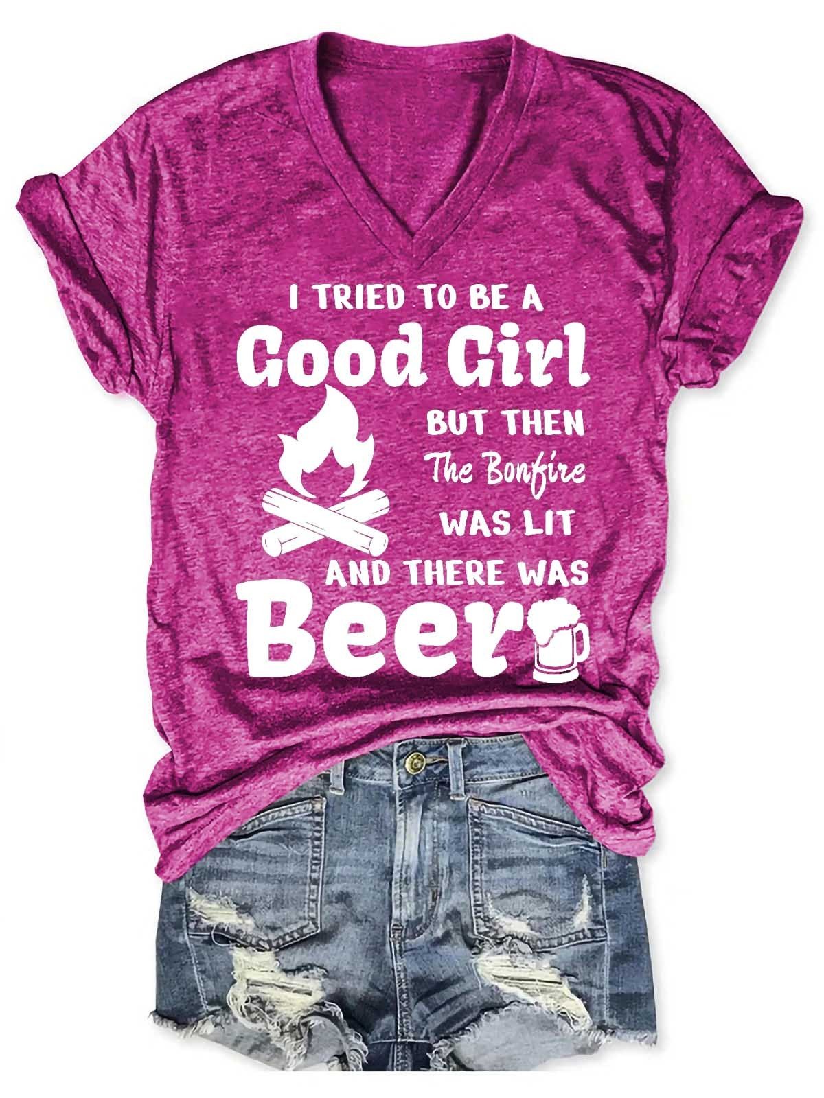 Women's I Tried To Be A Good Girl But Then The Bonfire Was Lit And There Was Beer V-Neck T-Shirt - Outlets Forever