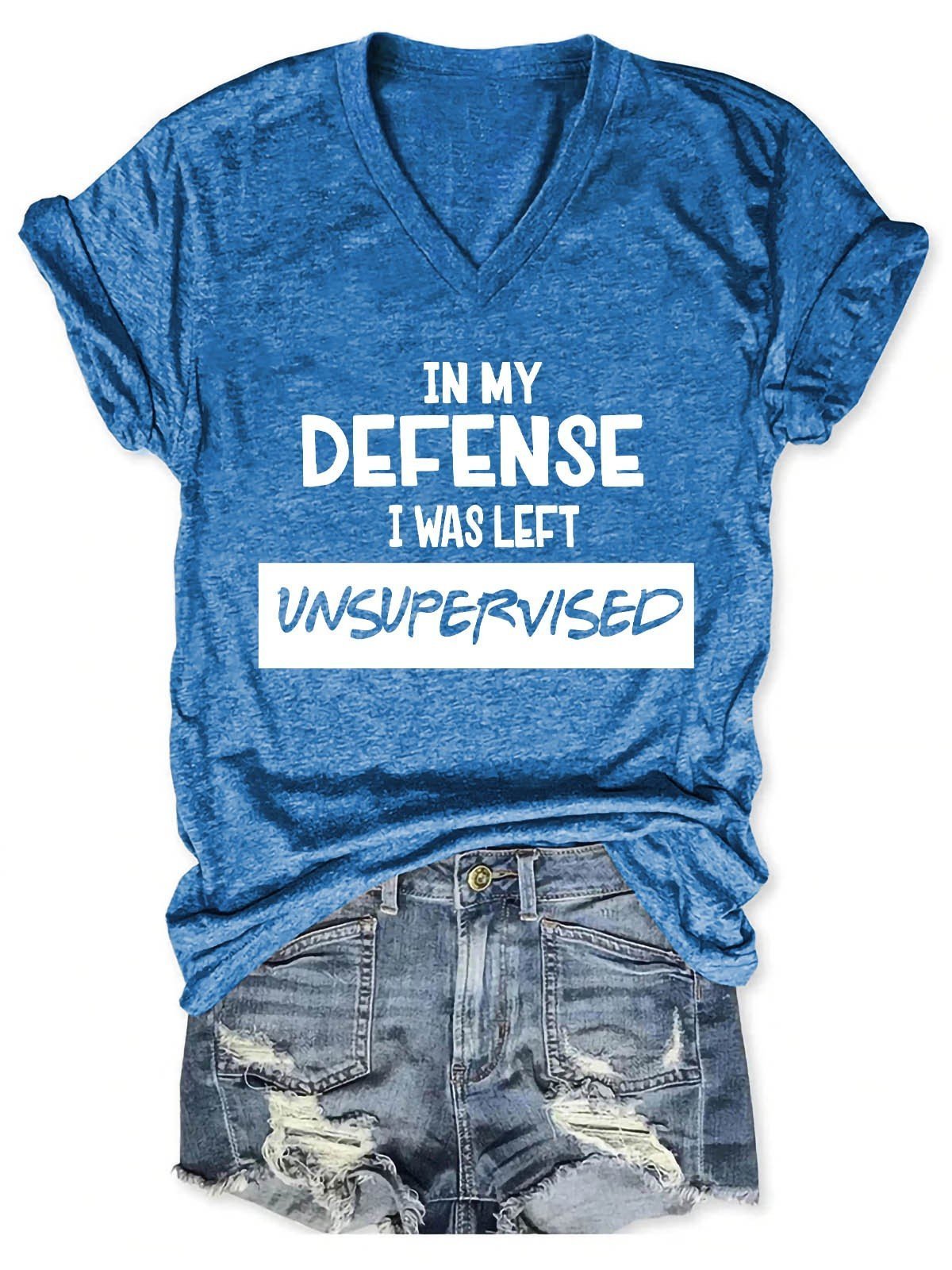 Women's In My Defense I Was Left Unsupervised V-Neck T-Shirt - Outlets Forever