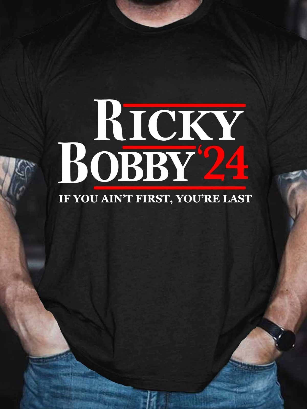 Men's Funny Ricky Bobby for 2024 You Ain’t First You’re Last T-Shirt - Outlets Forever