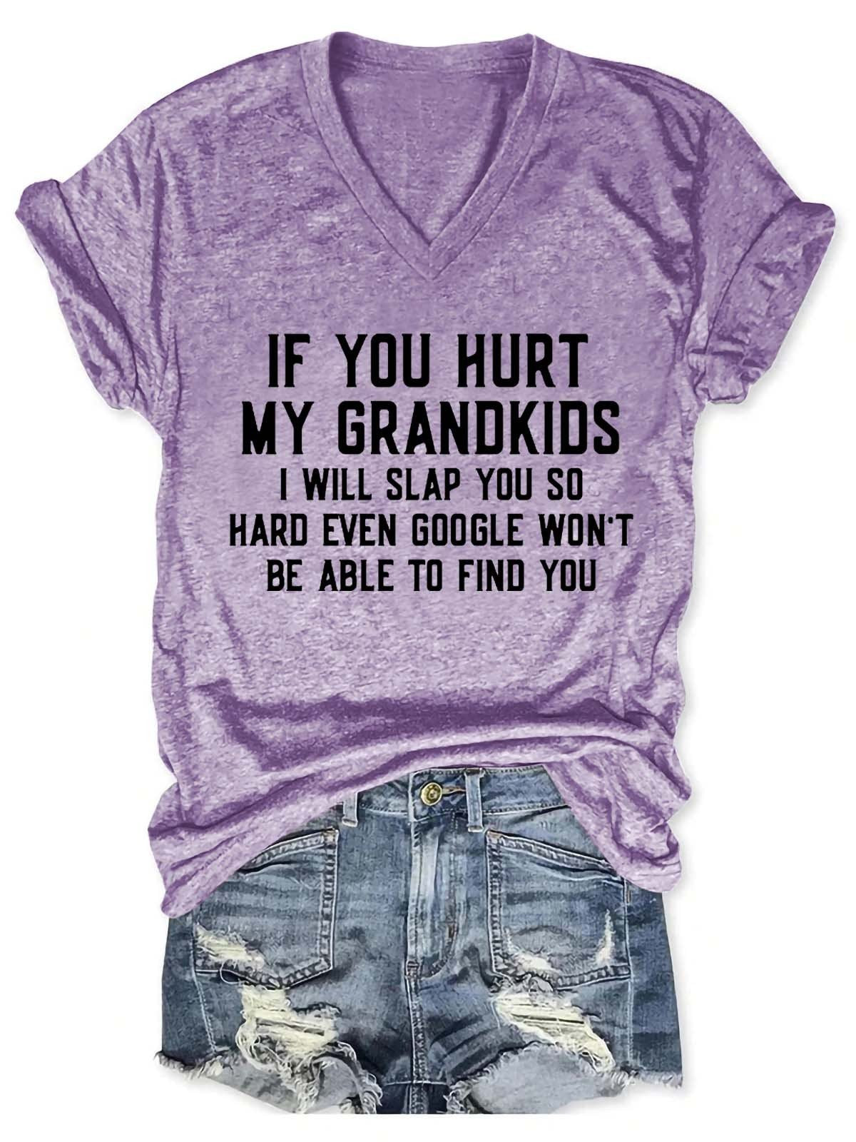 Women's If You Hurt My Grandkids I Will Slap You So Hard Even Google Won't Be Able To Find You V-Neck T-Shirt - Outlets Forever