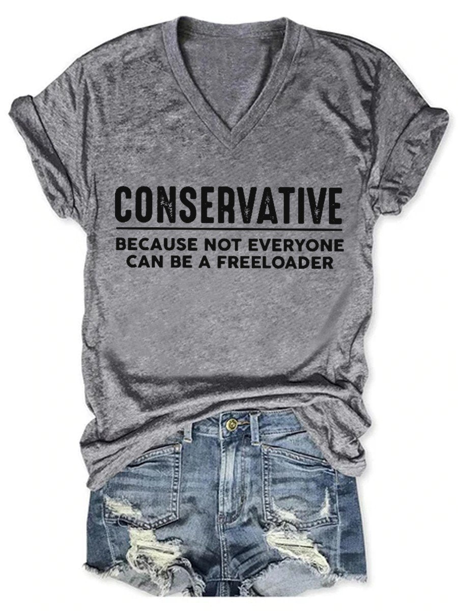 Women's Conservative Because Not Everyone Can Be A Freeloader V-neck T-shirt - Outlets Forever