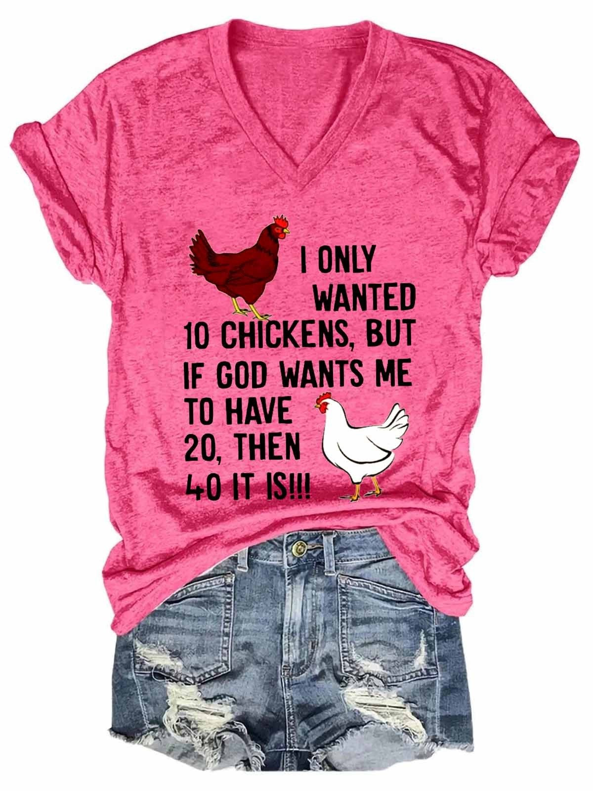 Women Funny I Only Wanted 10 Chickens But If God Wants Me To V-Neck T-Shirt - Outlets Forever
