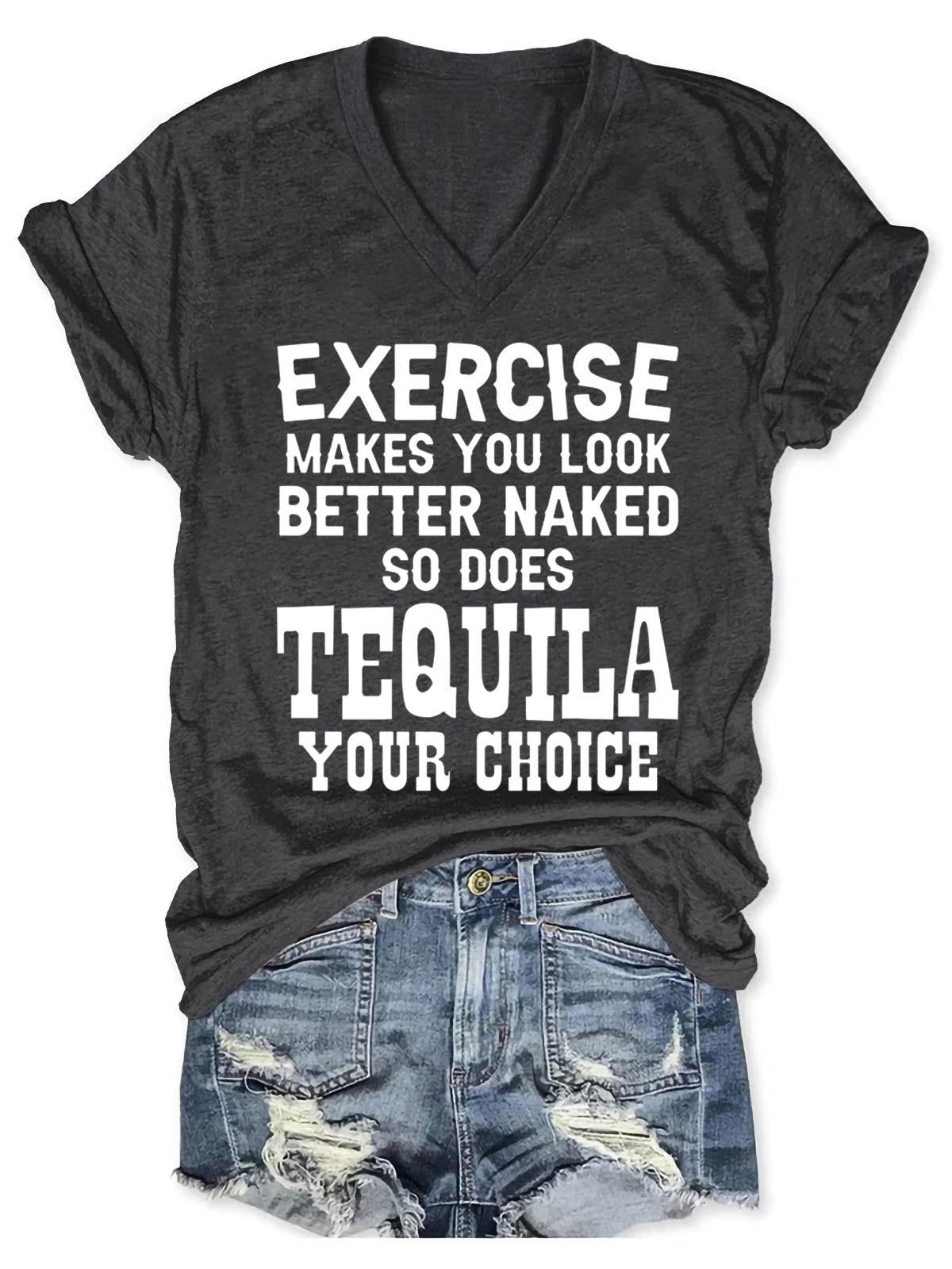 Women's Exercise Makes You Look Better Naked So Does Tequila Your Choice V-Neck T-Shirt - Outlets Forever