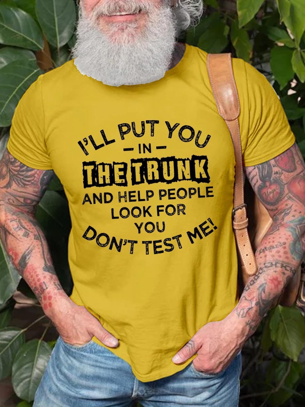 Men's I'll Put You In The Trunk And Help People Look For You Don't Test Me T-Shirt - Outlets Forever