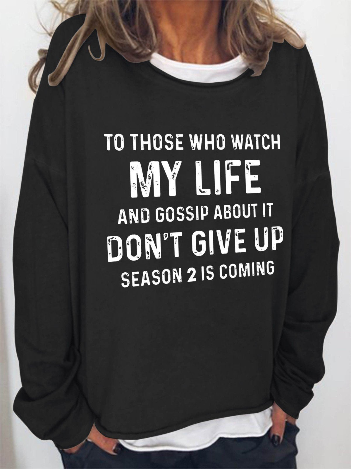 Women To Those Who Watch My Life And Gossip About It Don't Give Up Season 2 Is Coming Long Sleeve Top - Outlets Forever