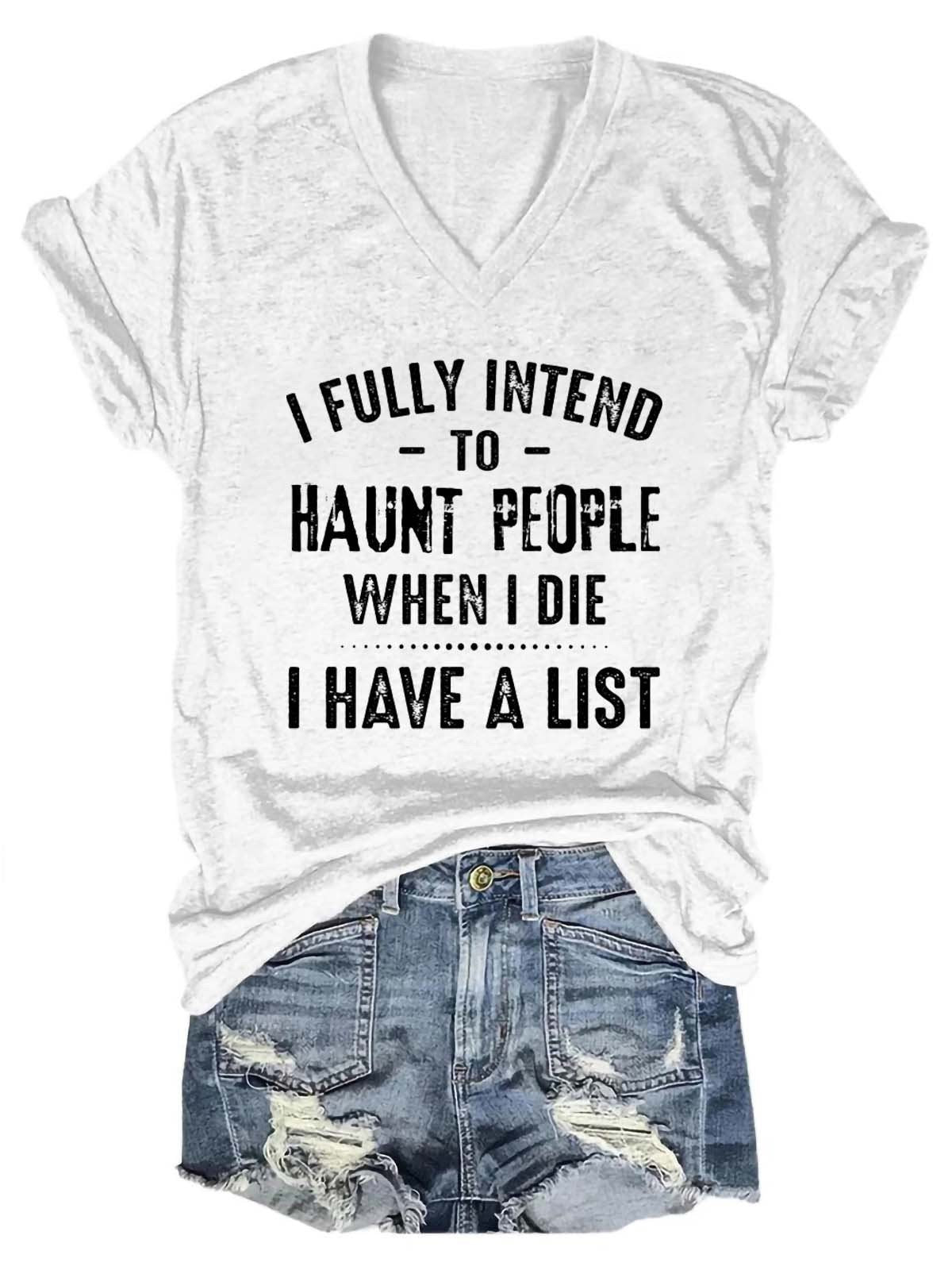 Women's I Fully Intend To Haunt People When I Die I Have A List V-Neck T-Shirt - Outlets Forever