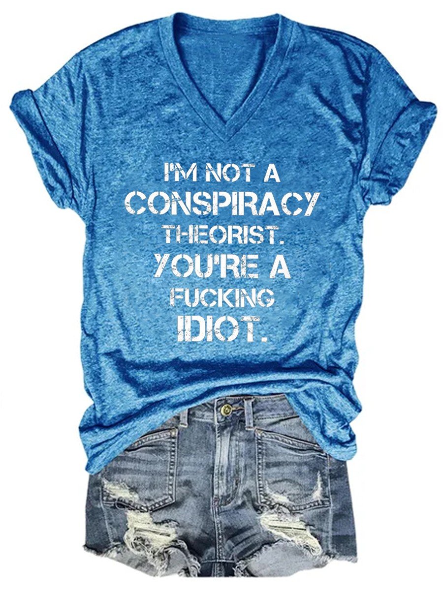 Women I'm Not A Conspiracy Theorist V-neck T-shirt - Outlets Forever