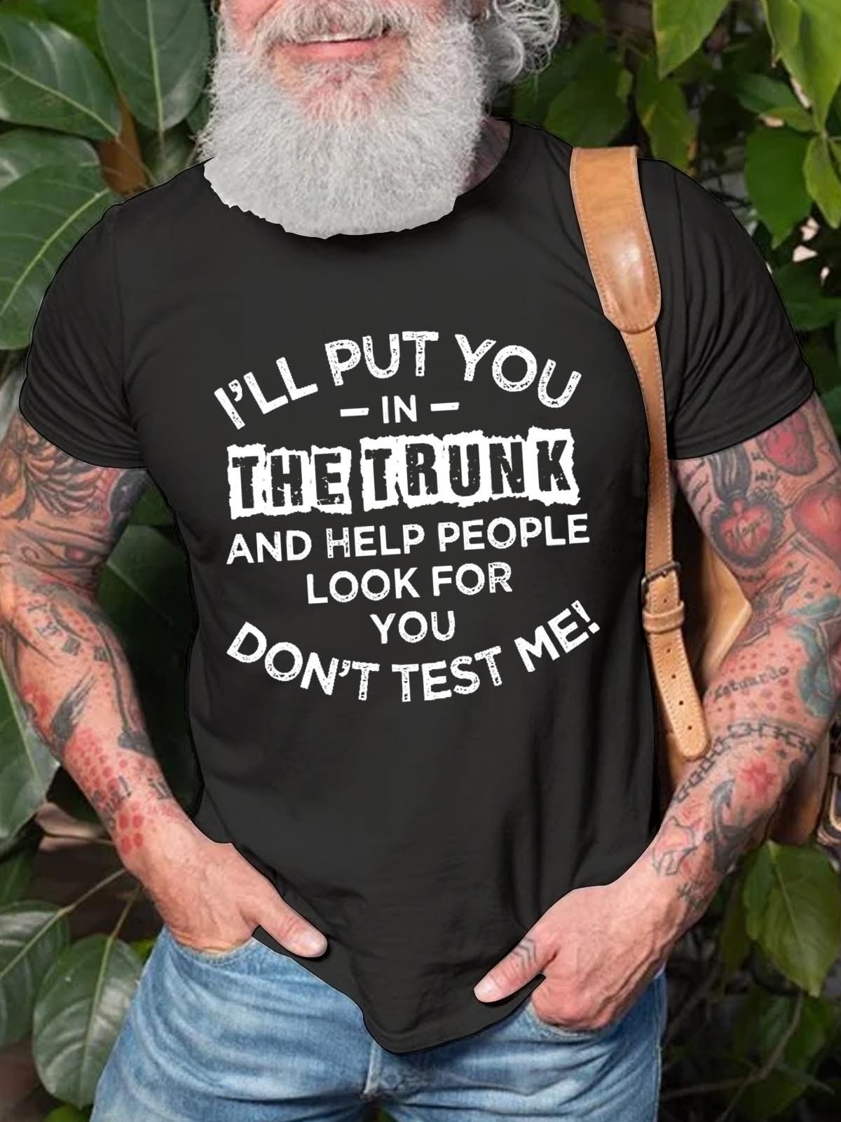 Men's I'll Put You In The Trunk And Help People Look For You Don't Test Me T-Shirt - Outlets Forever