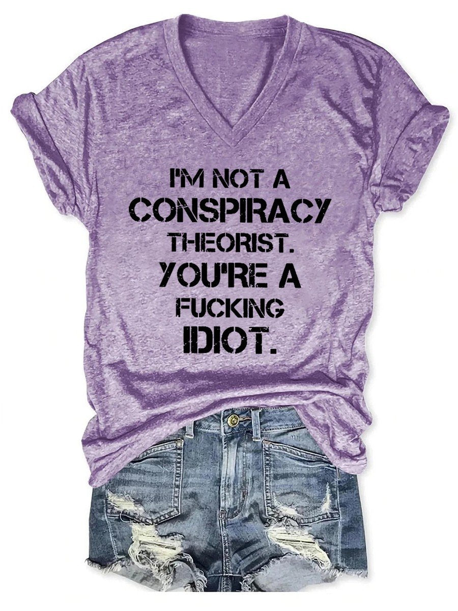 Women I'm Not A Conspiracy Theorist V-neck T-shirt - Outlets Forever